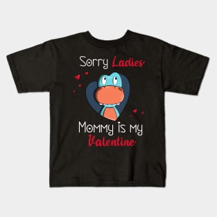 Sorry Ladies Mommy is my Valentine Kids T-Shirt